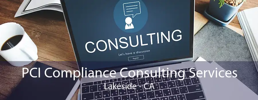 PCI Compliance Consulting Services Lakeside - CA