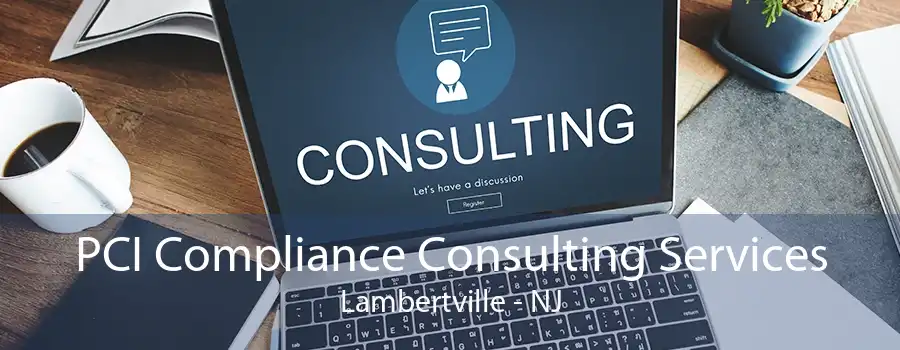 PCI Compliance Consulting Services Lambertville - NJ