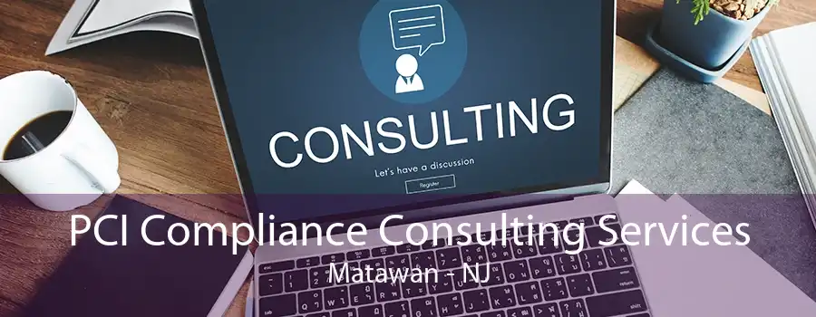 PCI Compliance Consulting Services Matawan - NJ