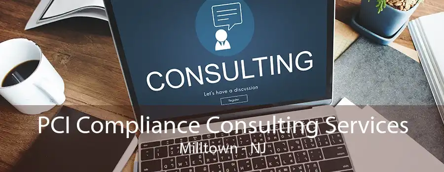 PCI Compliance Consulting Services Milltown - NJ