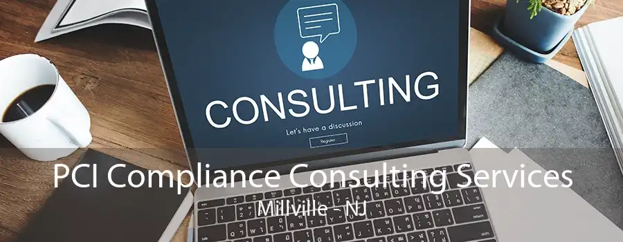 PCI Compliance Consulting Services Millville - NJ