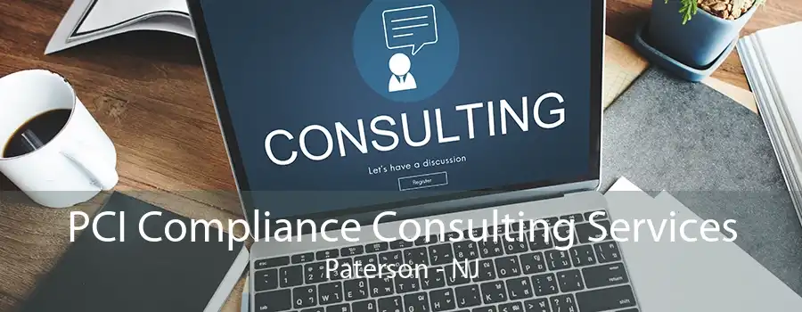 PCI Compliance Consulting Services Paterson - NJ