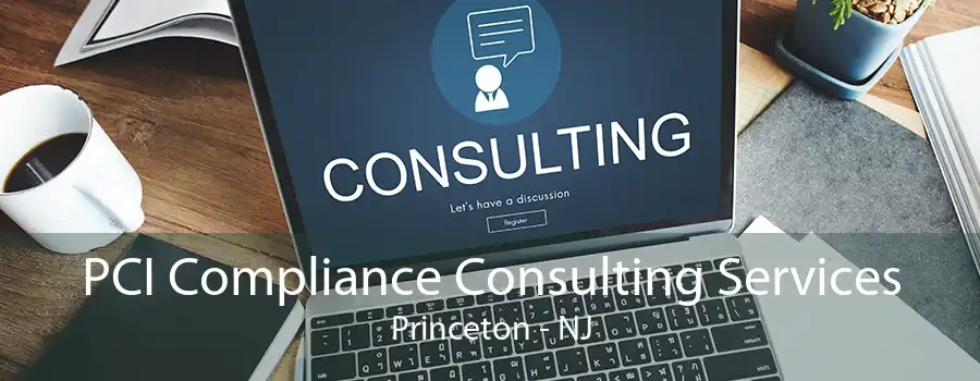 PCI Compliance Consulting Services Princeton - NJ