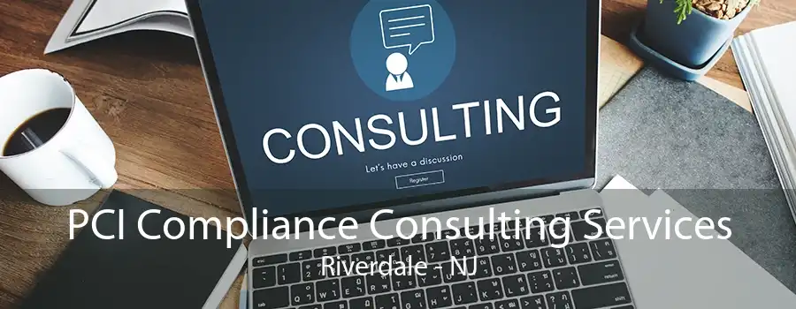 PCI Compliance Consulting Services Riverdale - NJ