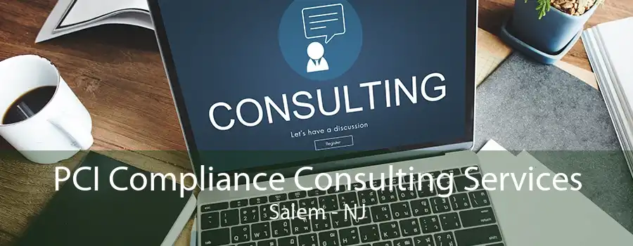 PCI Compliance Consulting Services Salem - NJ