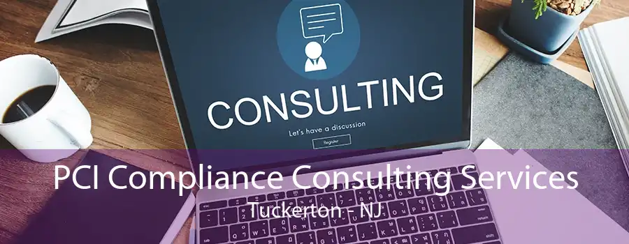 PCI Compliance Consulting Services Tuckerton - NJ