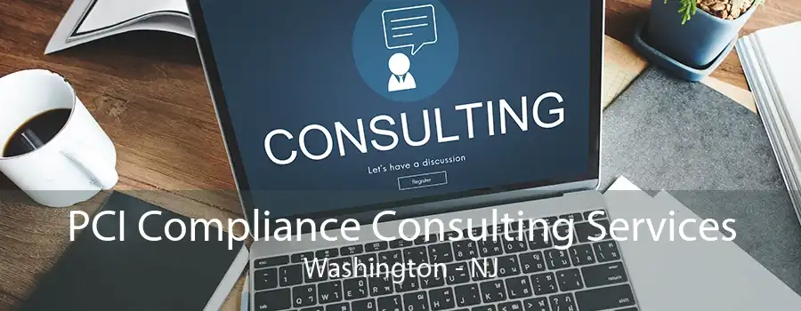 PCI Compliance Consulting Services Washington - NJ