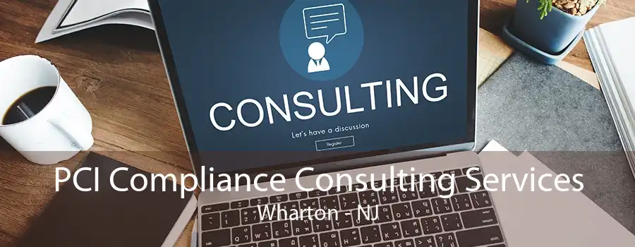 PCI Compliance Consulting Services Wharton - NJ