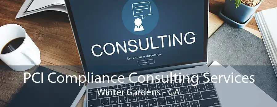 PCI Compliance Consulting Services Winter Gardens - CA