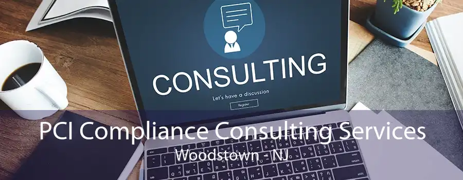 PCI Compliance Consulting Services Woodstown - NJ