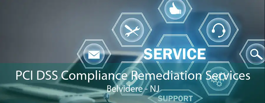 PCI DSS Compliance Remediation Services Belvidere - NJ