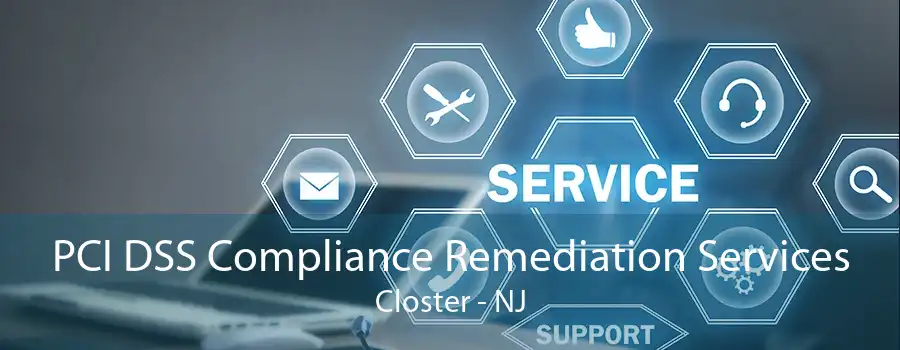 PCI DSS Compliance Remediation Services Closter - NJ