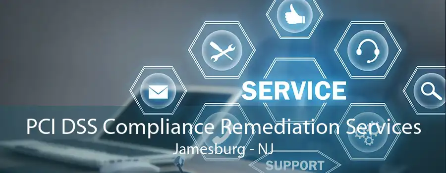 PCI DSS Compliance Remediation Services Jamesburg - NJ