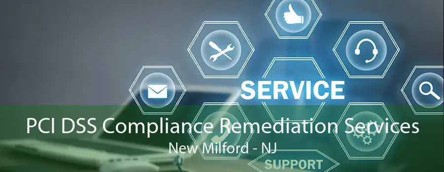 PCI DSS Compliance Remediation Services New Milford - NJ