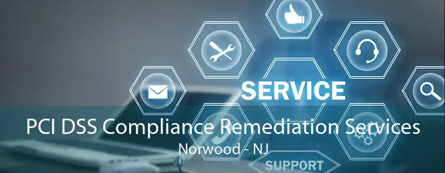 PCI DSS Compliance Remediation Services Norwood - NJ