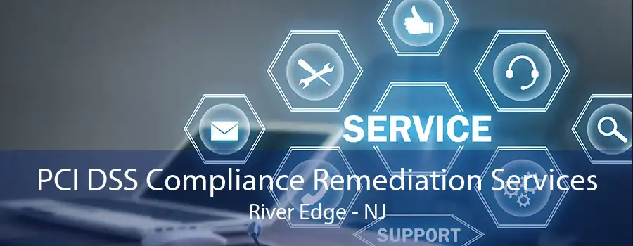 PCI DSS Compliance Remediation Services River Edge - NJ