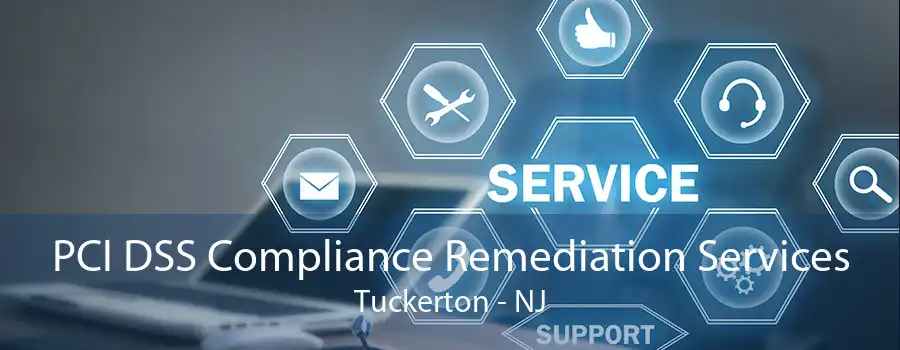 PCI DSS Compliance Remediation Services Tuckerton - NJ
