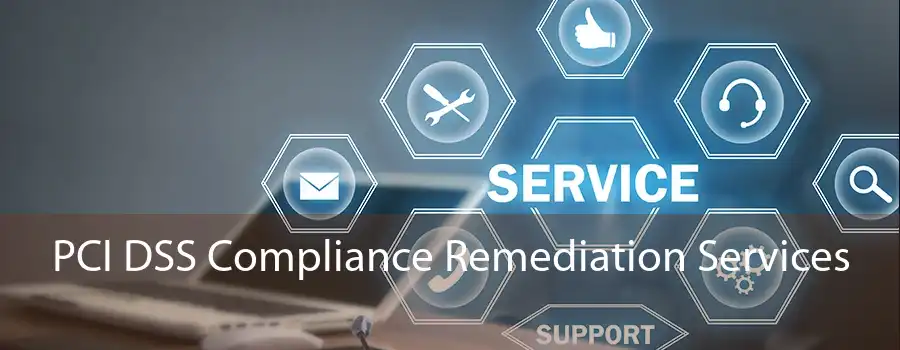 PCI DSS Compliance Remediation Services 
