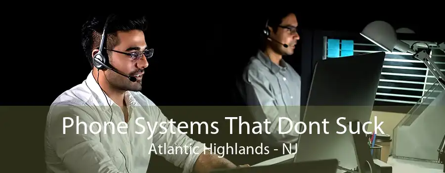 Phone Systems That Dont Suck Atlantic Highlands - NJ