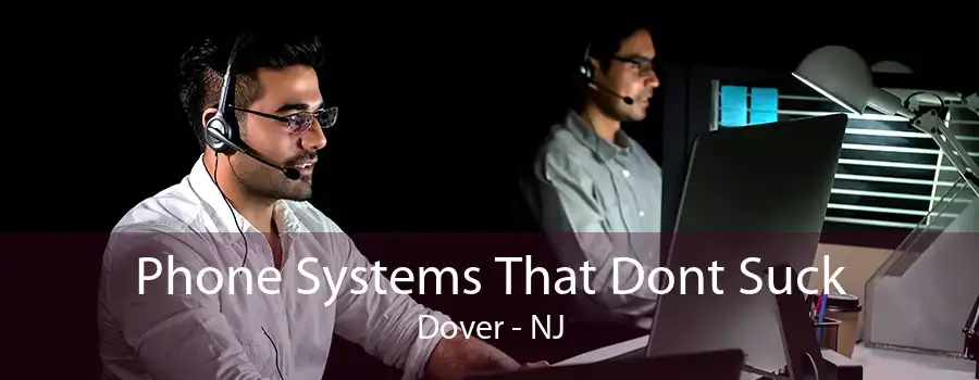 Phone Systems That Dont Suck Dover - NJ