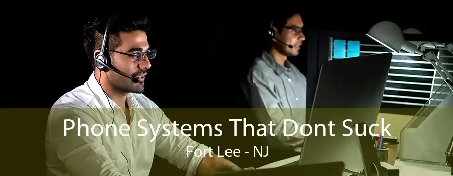 Phone Systems That Dont Suck Fort Lee - NJ