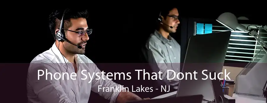 Phone Systems That Dont Suck Franklin Lakes - NJ