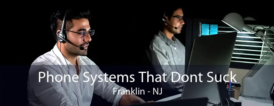 Phone Systems That Dont Suck Franklin - NJ