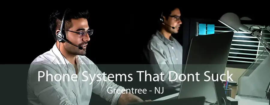 Phone Systems That Dont Suck Greentree - NJ