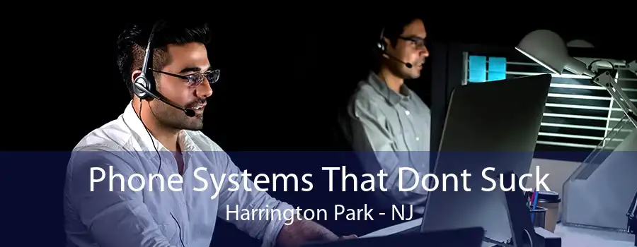 Phone Systems That Dont Suck Harrington Park - NJ