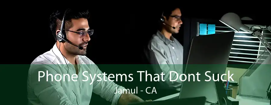 Phone Systems That Dont Suck Jamul - CA