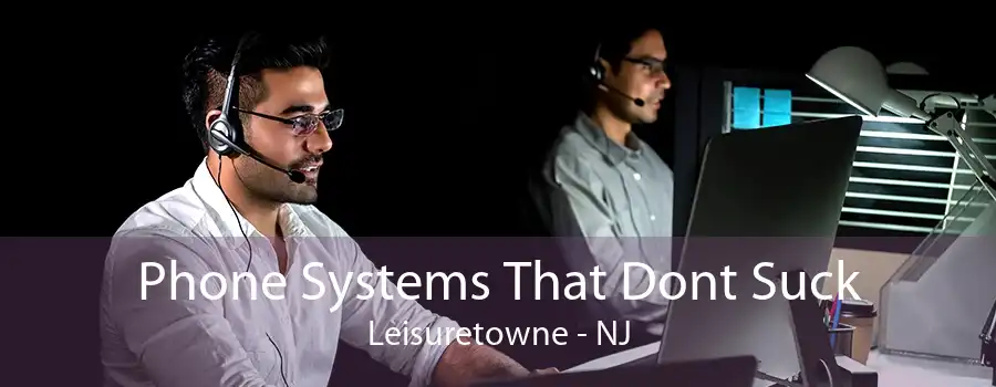 Phone Systems That Dont Suck Leisuretowne - NJ