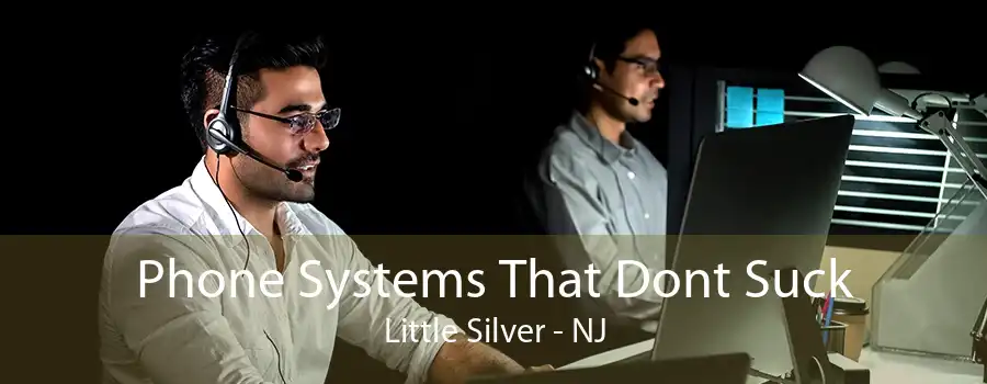 Phone Systems That Dont Suck Little Silver - NJ