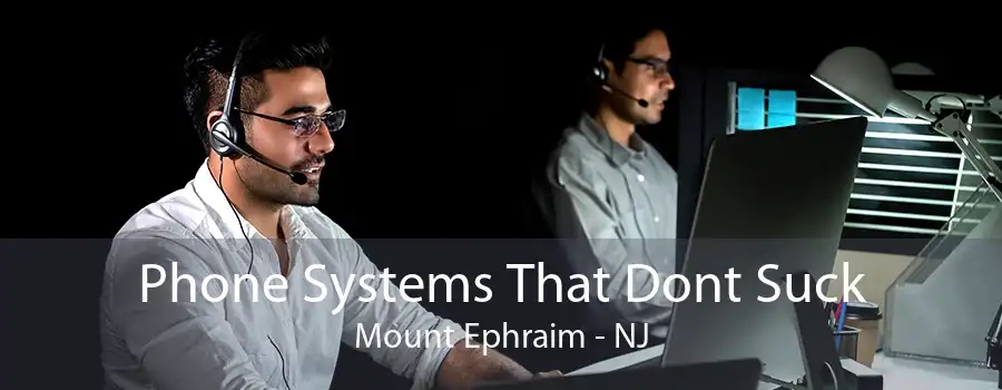 Phone Systems That Dont Suck Mount Ephraim - NJ