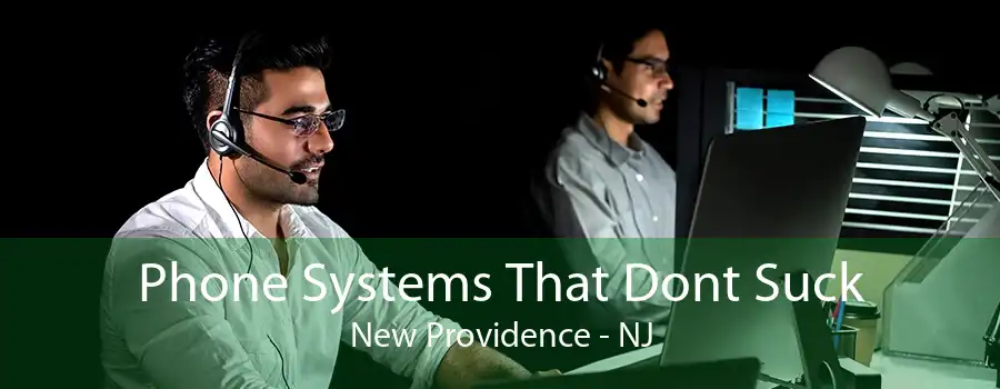 Phone Systems That Dont Suck New Providence - NJ
