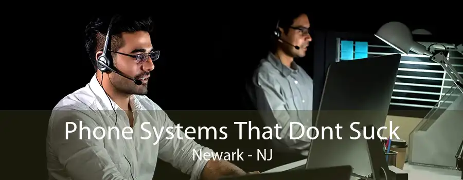 Phone Systems That Dont Suck Newark - NJ