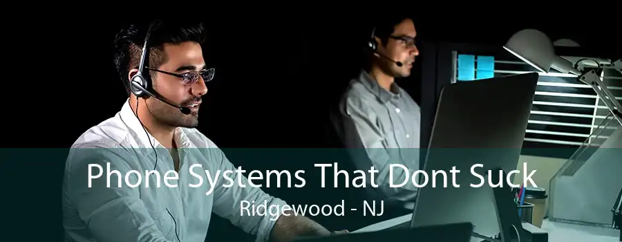 Phone Systems That Dont Suck Ridgewood - NJ