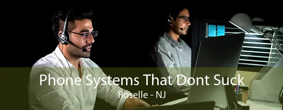 Phone Systems That Dont Suck Roselle - NJ