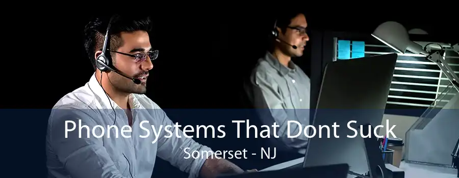 Phone Systems That Dont Suck Somerset - NJ