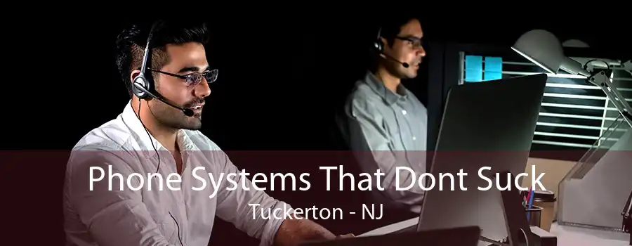 Phone Systems That Dont Suck Tuckerton - NJ