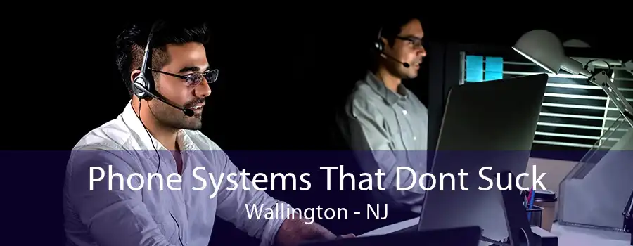 Phone Systems That Dont Suck Wallington - NJ