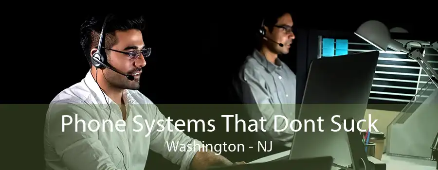 Phone Systems That Dont Suck Washington - NJ