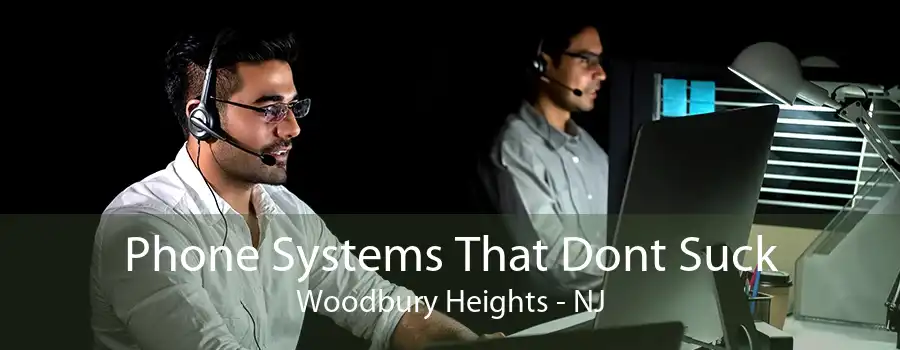 Phone Systems That Dont Suck Woodbury Heights - NJ