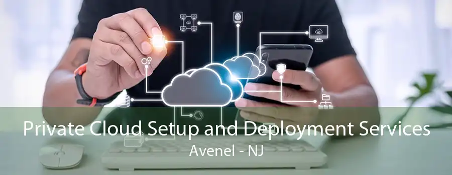 Private Cloud Setup and Deployment Services Avenel - NJ