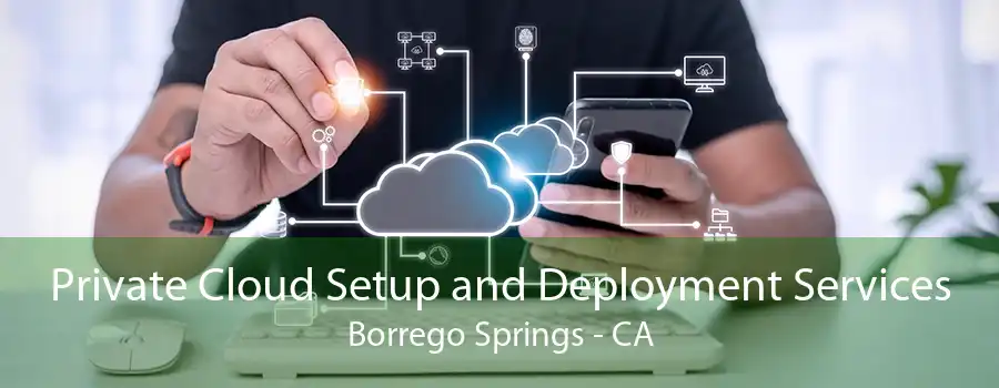 Private Cloud Setup and Deployment Services Borrego Springs - CA