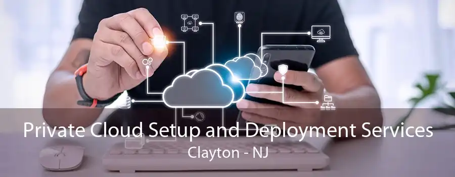 Private Cloud Setup and Deployment Services Clayton - NJ