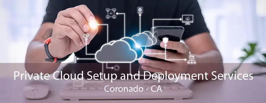 Private Cloud Setup and Deployment Services Coronado - CA
