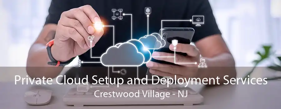 Private Cloud Setup and Deployment Services Crestwood Village - NJ