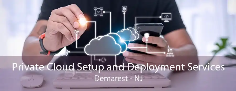 Private Cloud Setup and Deployment Services Demarest - NJ