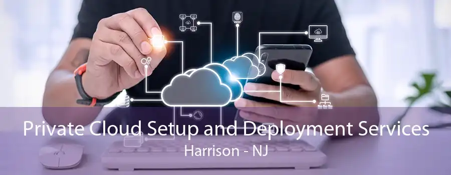 Private Cloud Setup and Deployment Services Harrison - NJ