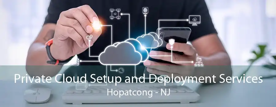 Private Cloud Setup and Deployment Services Hopatcong - NJ